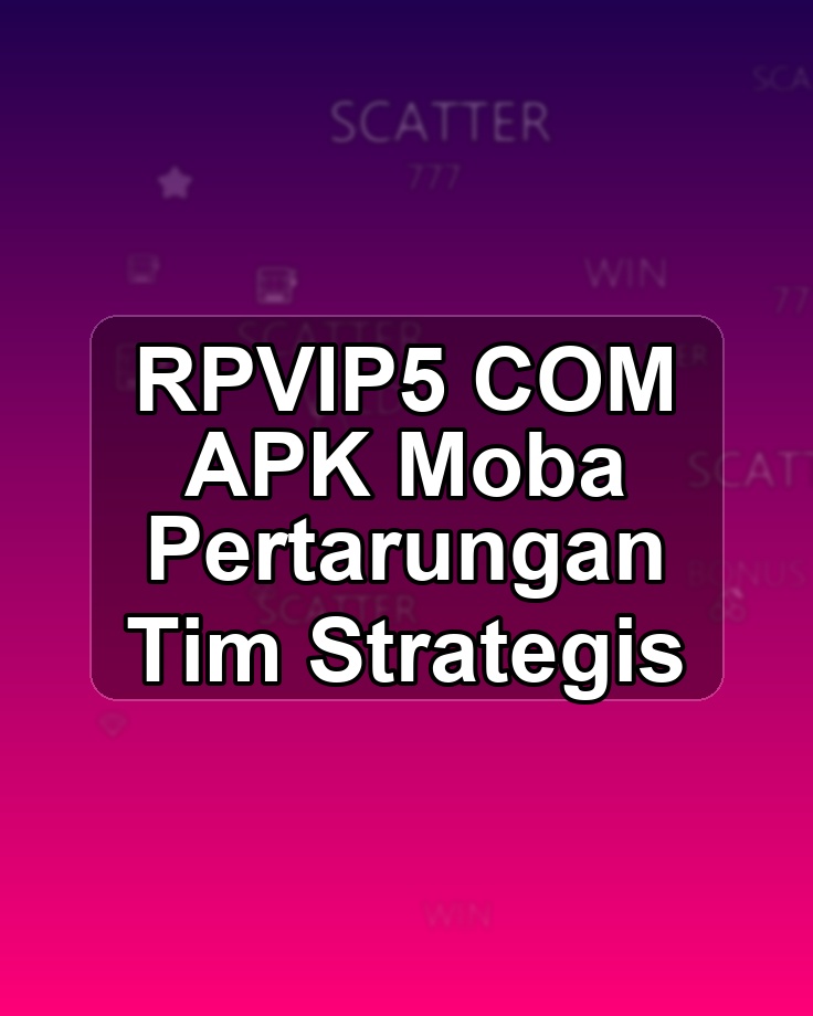 RPVIP5 COM APK Moba Pertarungan Tim Strategis