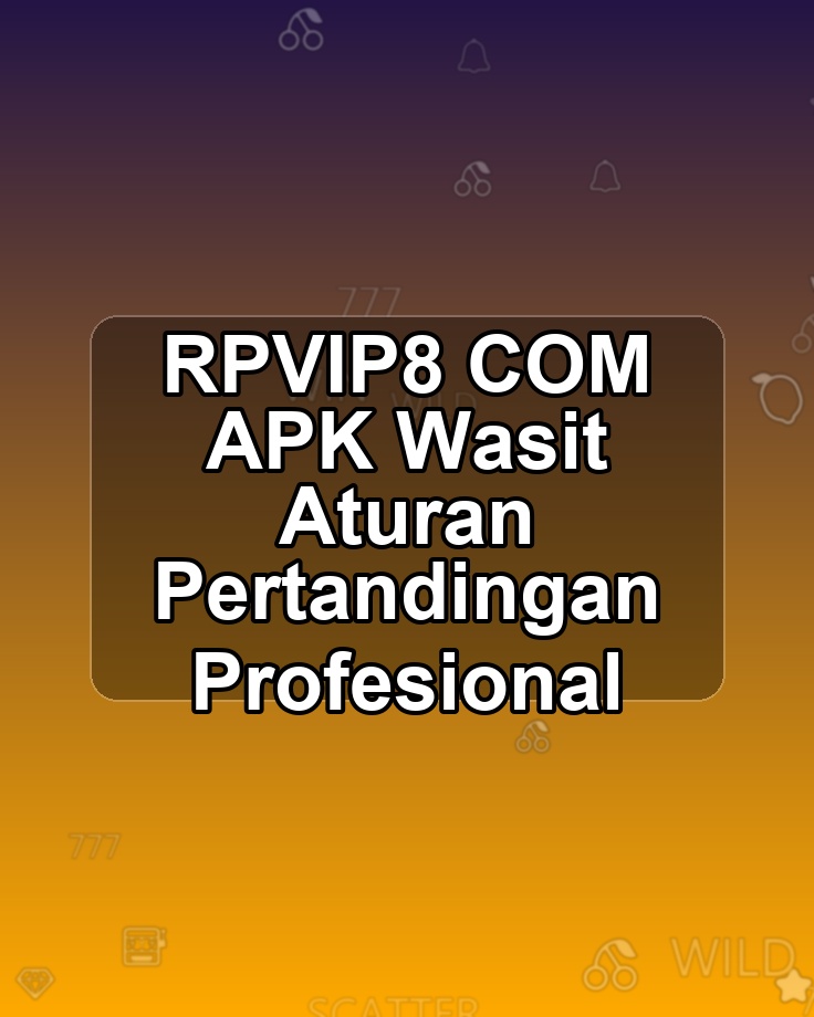 RPVIP8 COM APK Wasit Aturan Pertandingan Profesional