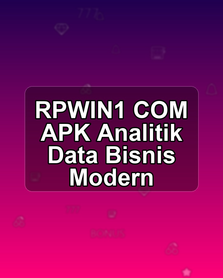 RPWIN1 COM APK Analitik Data Bisnis Modern