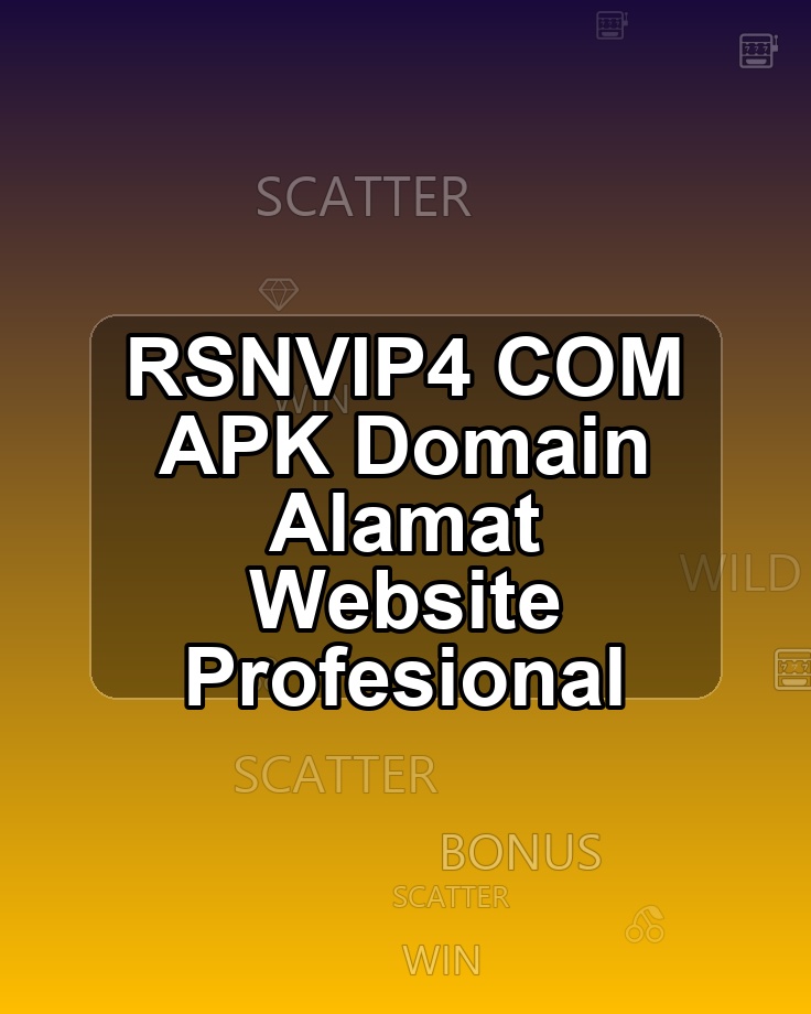 RSNVIP4 COM APK Domain Alamat Website Profesional