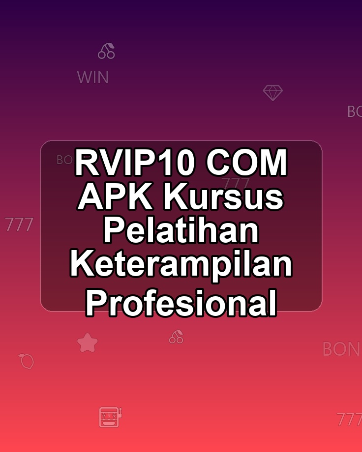 RVIP10 COM APK Kursus Pelatihan Keterampilan Profesional