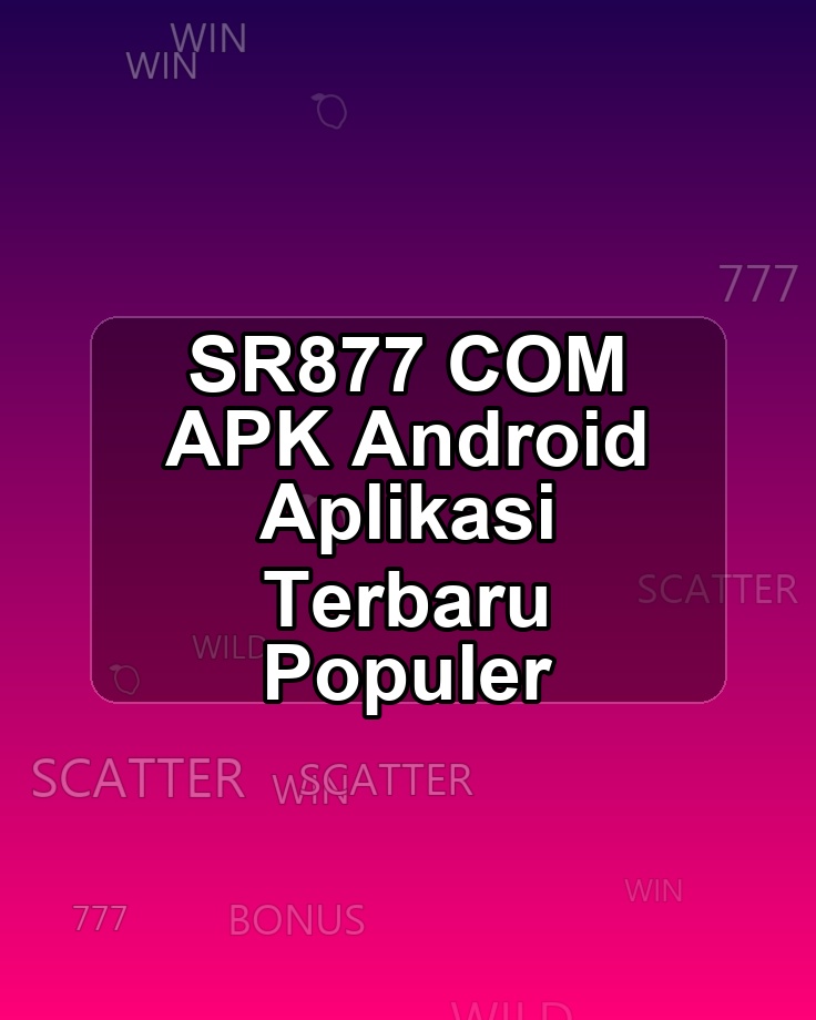 SR877 COM APK Android Aplikasi Terbaru Populer