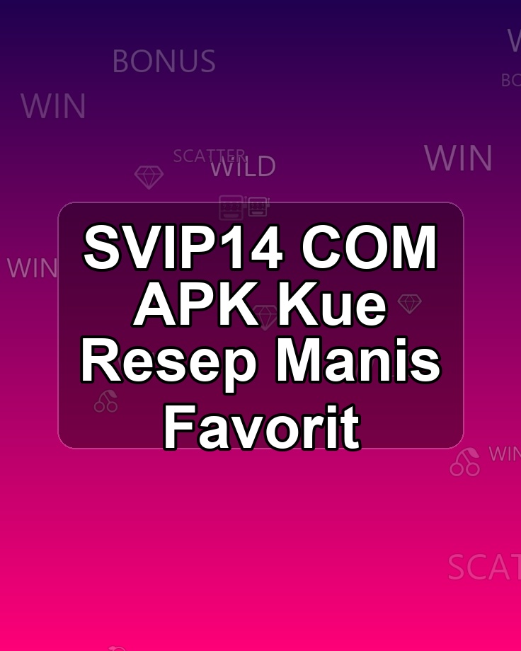 SVIP14 COM APK Kue Resep Manis Favorit