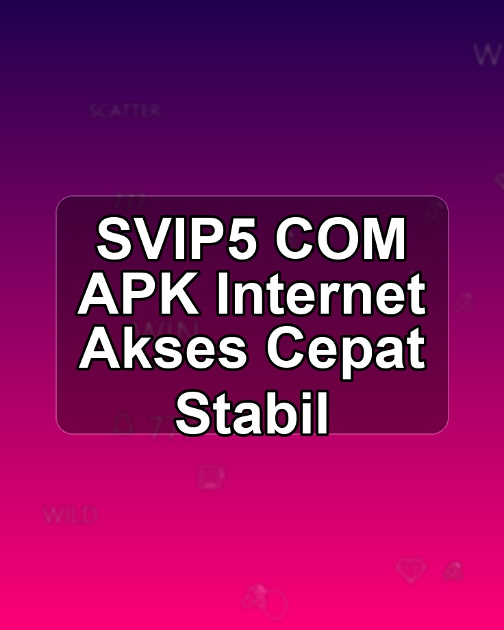 SVIP5 COM APK Internet Akses Cepat Stabil