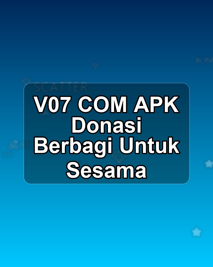 V07 COM APK Donasi Berbagi Untuk Sesama