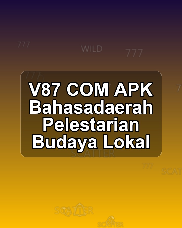 V87 COM APK Bahasadaerah Pelestarian Budaya Lokal
